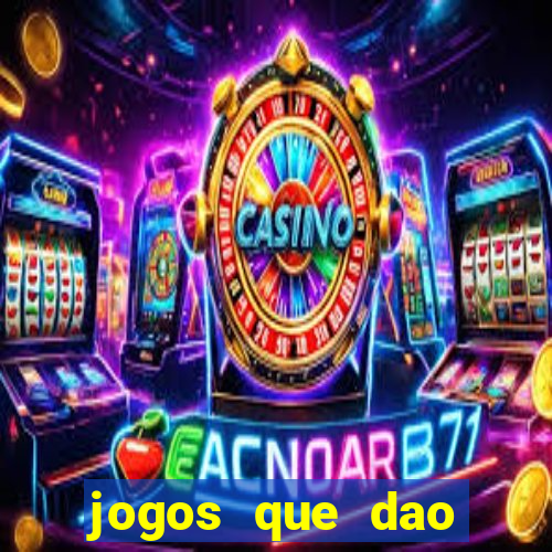 jogos que dao muito dinheiro