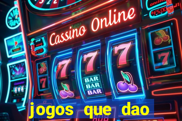 jogos que dao muito dinheiro