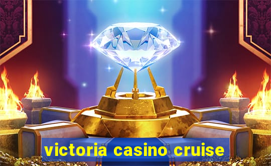 victoria casino cruise