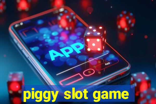 piggy slot game