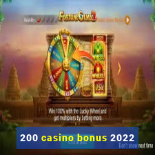 200 casino bonus 2022