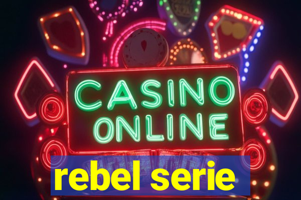 rebel serie