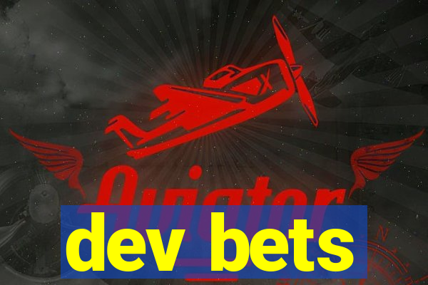 dev bets