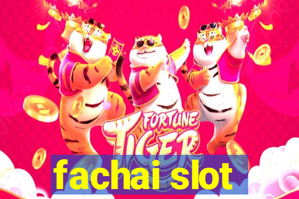 fachai slot