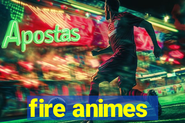 fire animes