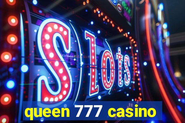 queen 777 casino