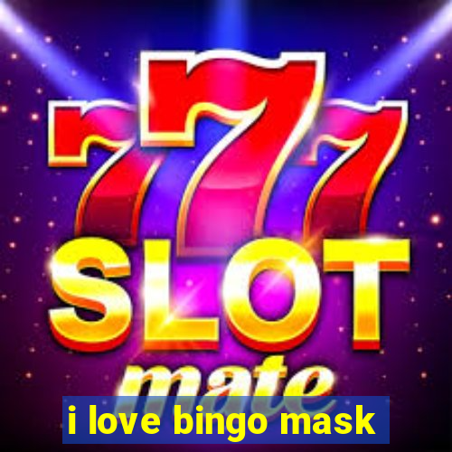 i love bingo mask