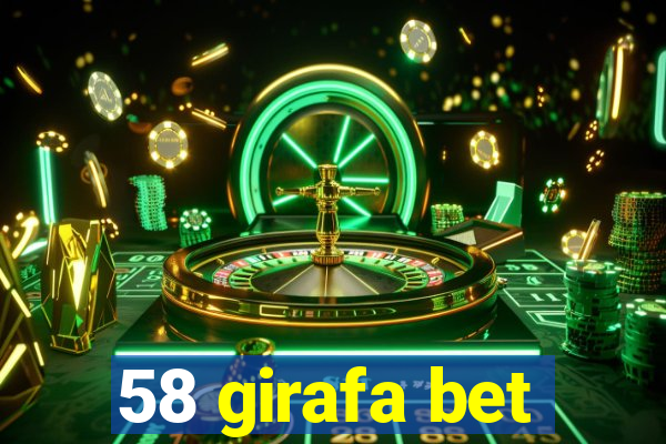 58 girafa bet