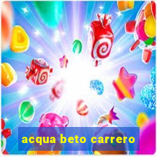 acqua beto carrero