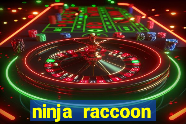 ninja raccoon frenzy slot