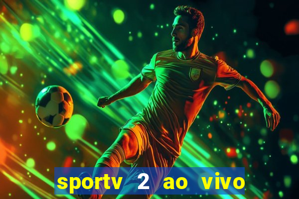 sportv 2 ao vivo mega canal