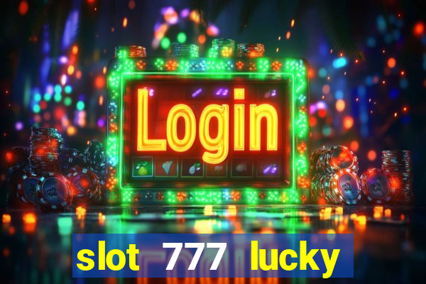 slot 777 lucky spin casino