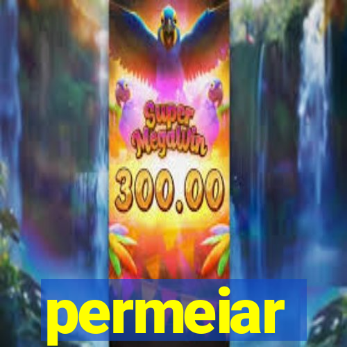 permeiar