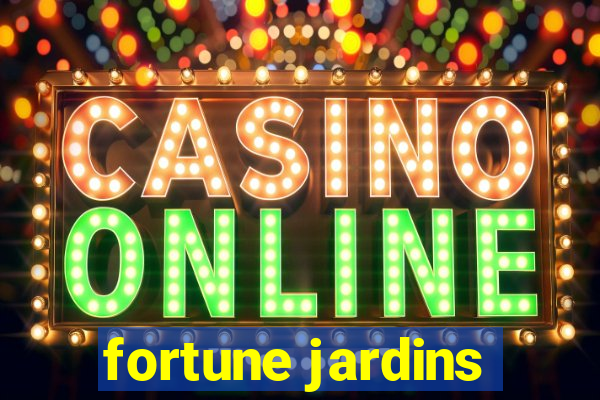 fortune jardins