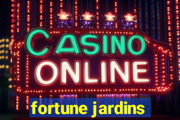 fortune jardins