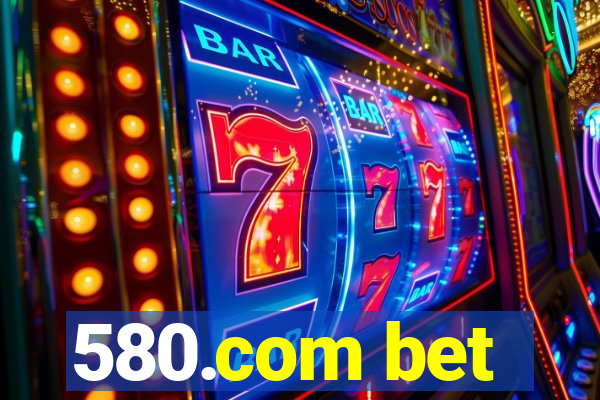 580.com bet