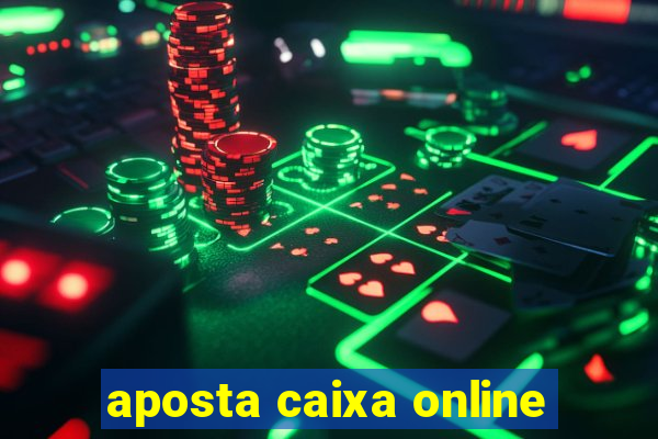 aposta caixa online