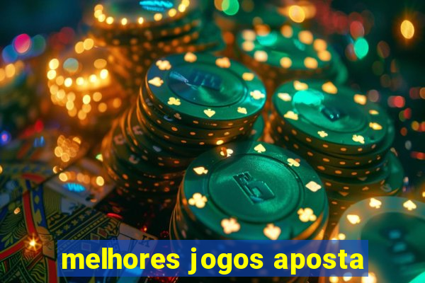 melhores jogos aposta