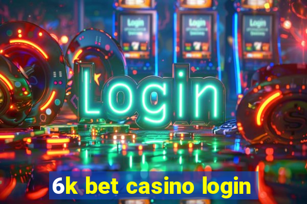 6k bet casino login