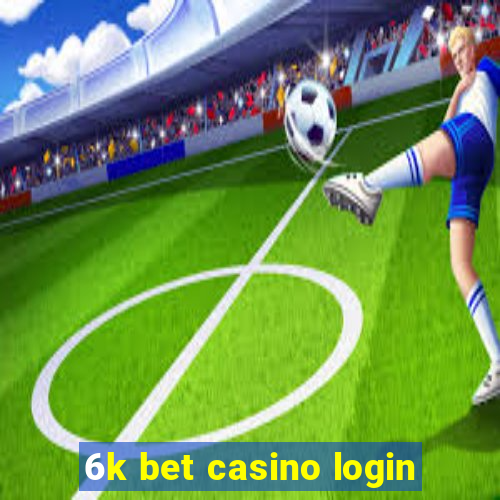 6k bet casino login