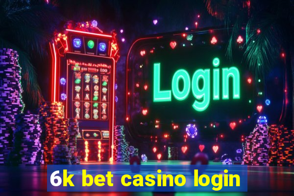 6k bet casino login