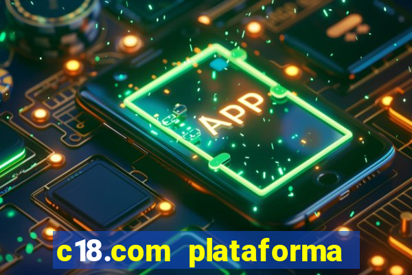 c18.com plataforma de jogos