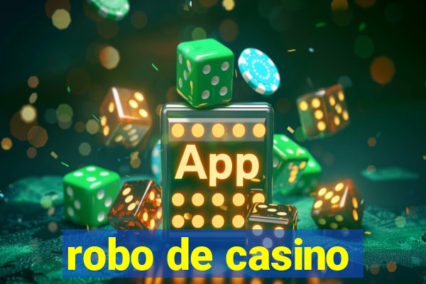 robo de casino