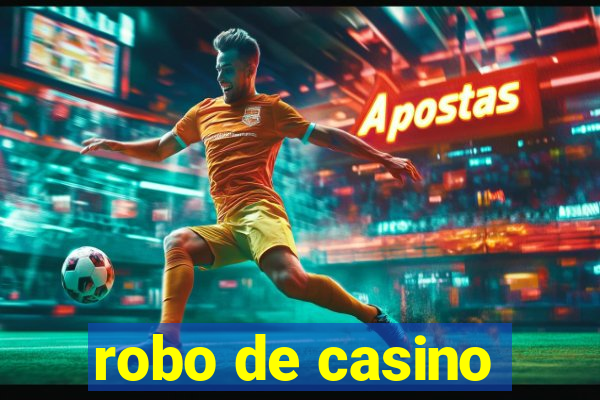 robo de casino