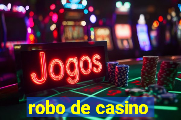 robo de casino