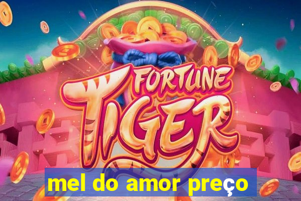 mel do amor preço