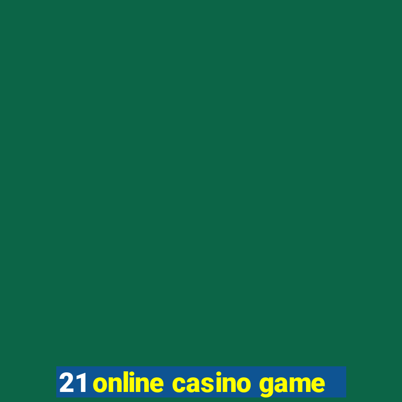 21 online casino game