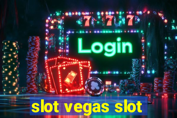 slot vegas slot