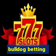 bulldog betting