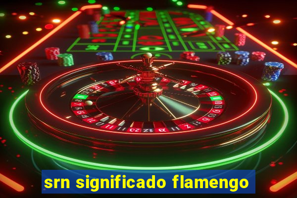 srn significado flamengo