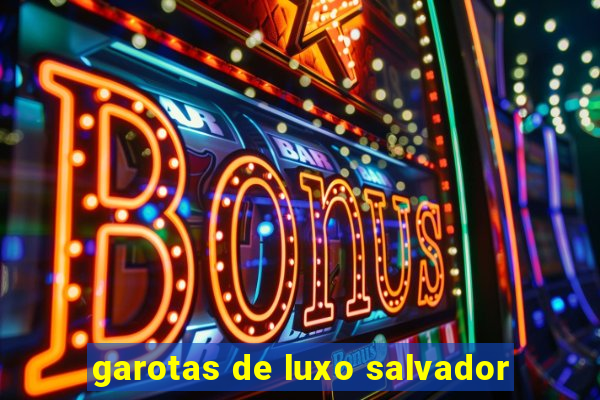 garotas de luxo salvador