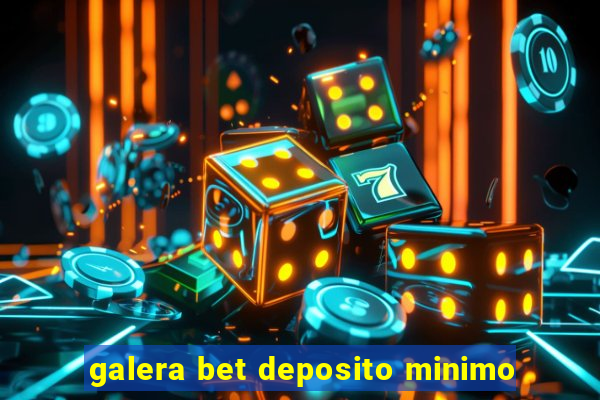 galera bet deposito minimo