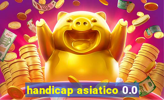 handicap asiatico 0.0