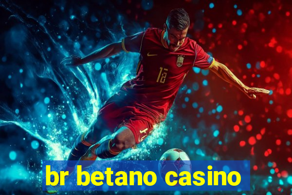 br betano casino