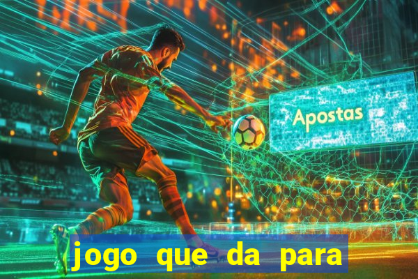 jogo que da para ganhar dinheiro