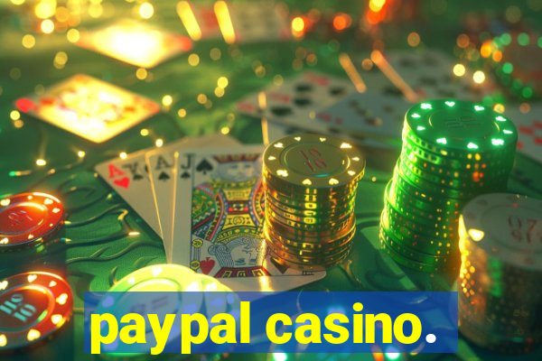 paypal casino.