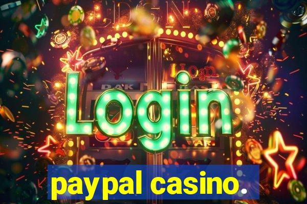 paypal casino.