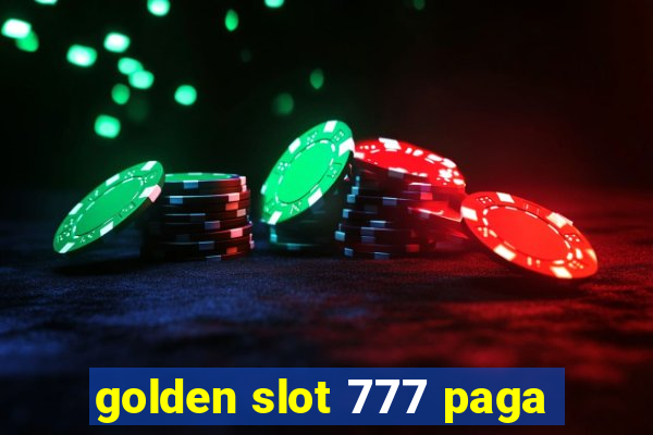 golden slot 777 paga