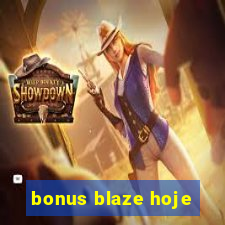 bonus blaze hoje