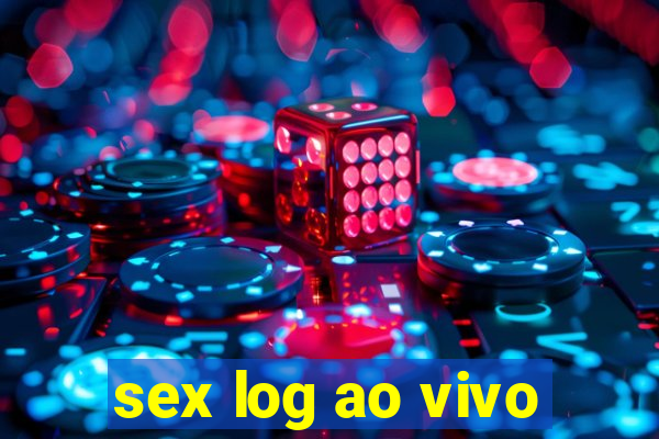 sex log ao vivo