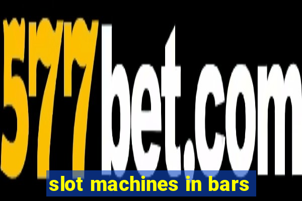 slot machines in bars