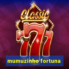 mumuzinho fortuna