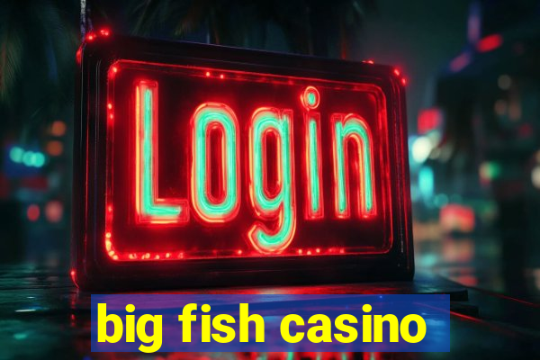 big fish casino