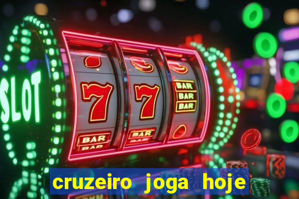 cruzeiro joga hoje ou amanhã