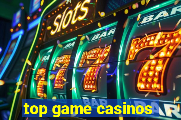 top game casinos