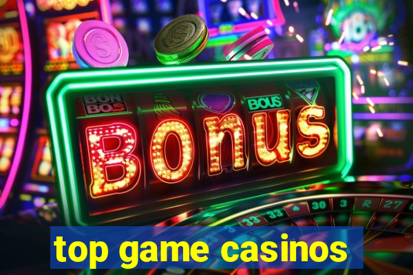 top game casinos